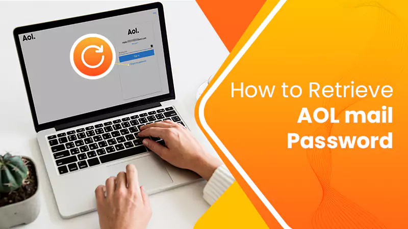 Know How to Retrieve AOL Mail with Easy Way [Quick Solution]