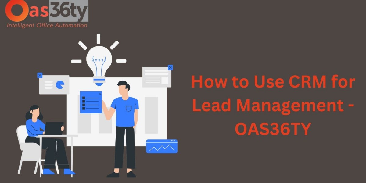 OAS36TY - A Comprehensive Guide to Using CRM for Lead Management