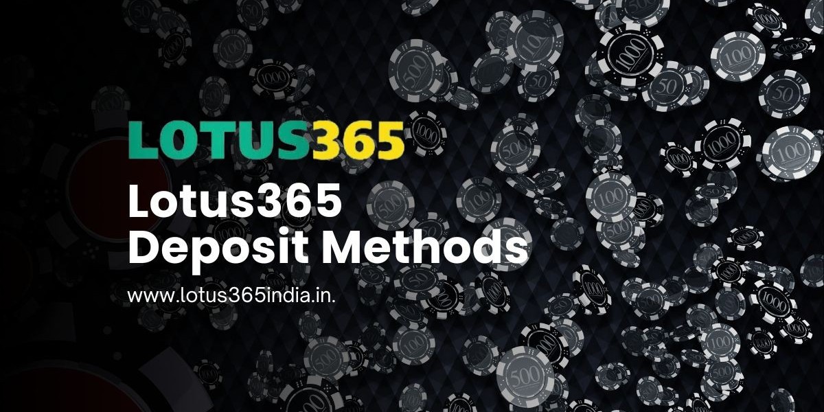 Lotus365 Deposit Methods: Convenient and Secure Ways to Fund Your Account