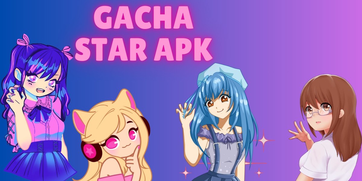 Download Gacha Star Apk Latest Version 2.1 For Andorid