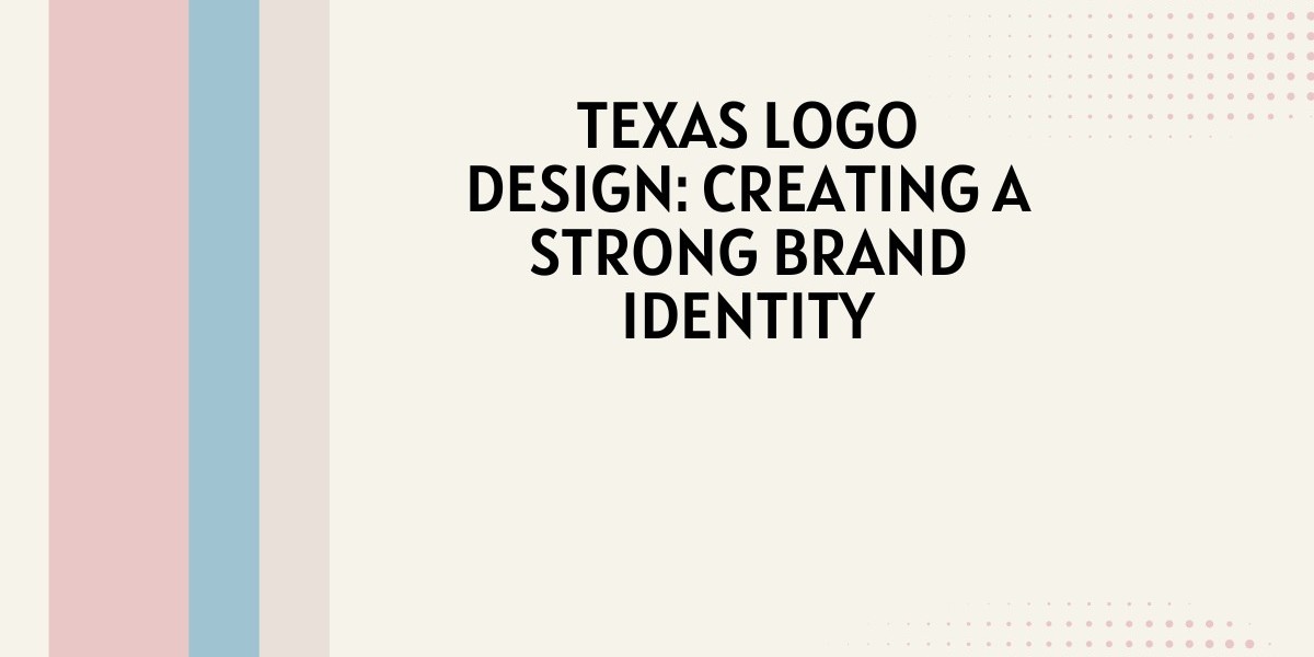 Texas Logo Design | Creating a Strong Brand Identity