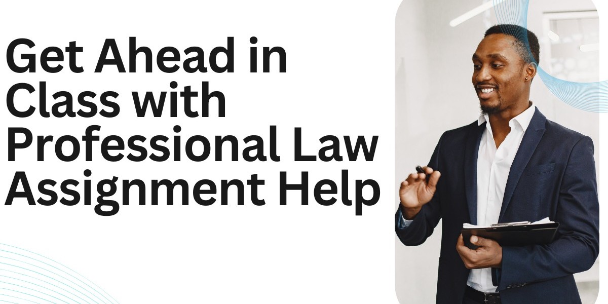 Get Ahead in Class with Professional Law Assignment Help