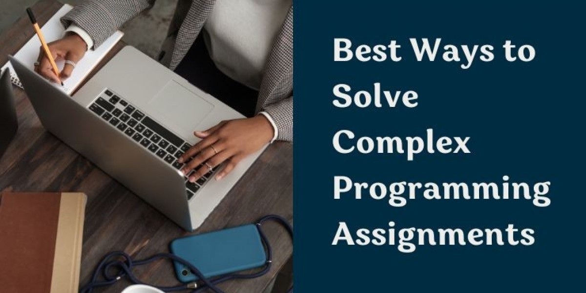 Best Ways to Solve Complex Programming Assignments