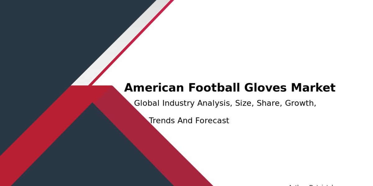 American Football Gloves Market Demand and Market Size Forecast 2032