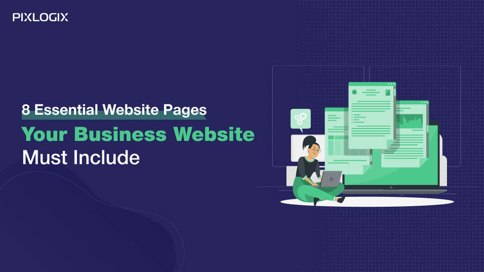 8 Essential Website Pages Your Business Website Should Have - Pixlogix