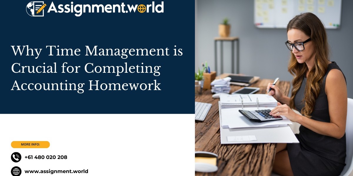 Why Time Management is Crucial for Completing Accounting Homework