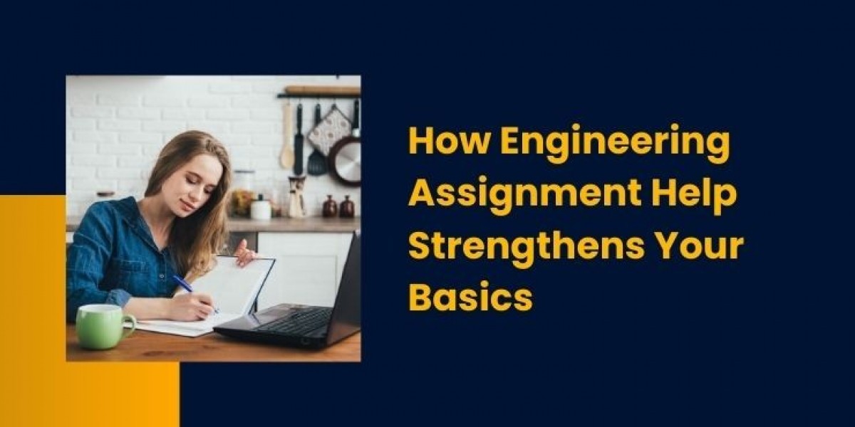 How Engineering Assignment Help Strengthens Your Basics