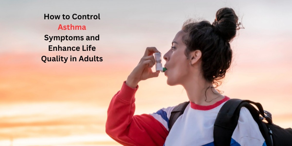 How to Control Asthma Symptoms and Enhance Life Quality in Adults